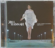 Kill Hannah Until There's Nothing Left USA CD Irl