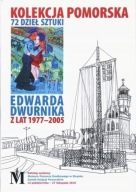 Kolekcja pomorska Edward Dwurnik z lat 1977-2005
