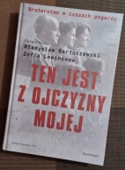 Książka TEN JEST Z OJCZYZNY MOJEJ Braterstwo w czasach pogardy