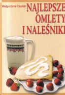 NAJLEPSZE OMLETY I NALEŚNIKI MAŁGORZATA CAPRARI