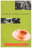 Tania Kindersley GOODBYE, JOHNNY THUNDERS