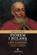Piórem i buławą. Działalność polityczna Lwa Sapiehy ; jak nowa