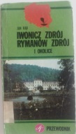 Jan Rąb Iwonicz Zdrój Rymanów Zdrój i okolice PRZEWODNIK
