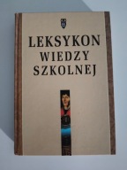 Leksykon wiedzy szkolnej Praca zbiorowa