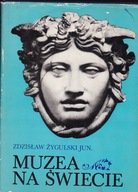Muzea na świecie. Wstęp do muzealnictwa Zdzisław Żygulski jun.