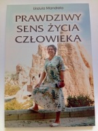 Prawdziwy sens życia człowieka Urszula Mandrela NOWA