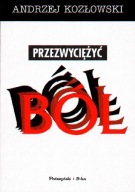 Przezwyciężyć ból Andrzej Kozłowski ksiazka