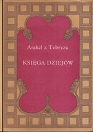 Księga dziejów Arakel z Tebryzu ; jak nowa
