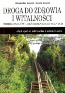 Droga do zdrowia i witalności Alexander Lowen, Leslie Lowen