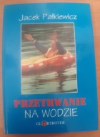 Przetrwanie na wodzie Jacek Pałkiewicz
