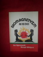 Biomagnetyzm Ai Ki Do Biblioteka Radiestezji Jan Ligaszewski Henryk Wielgos