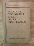K= RADIOTECHNIKA=PODSTAWY TECHNOLOGII SPRZĘTU RADIOTECHNICZNEGO-A KILIŃSKI