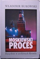 Moskiewski proces (Dysydent w archiwach KREMLA), Władimir BUKOWSKI [1983]