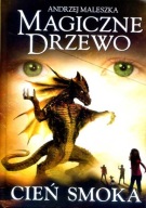 MAGICZNE DRZEWO CIEŃ SMOKA - Andrzej Maleszka