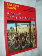 W CZASACH STAROŻYTNYCH EGIPCJAN - PIERRE MIQUEL