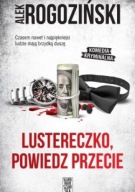 "Lustereczko powiedz przecie" Alek Rogoziński