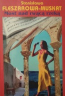 Most nad rwącą rzeką Stanisława Fleszarowa -Muskat