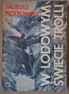 W lodowym świecie trolli. Tadeusz Piotrowski