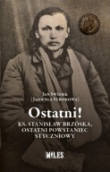 Ostatni! Ks. Stanisław Brzóska ostatni powstaniec styczniowy Jan Świerk