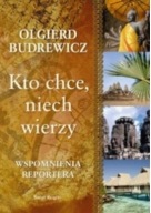Kto Chce, Niech Wierzy Olgierd Budrewicz