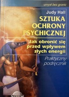 Sztuka ochrony psychicznej. Jak obronic się przed wpływem złych energi Hall