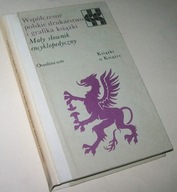 WSPÓŁCZESNE POLSKIE DRUKARSTWO I GRAFIKA KSIĄŻKI SŁOWNIK ENCYKLOPEDYCZNY