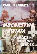 Mocarstwa świata, narodziny rozkwit upadek - Paul Kennedy