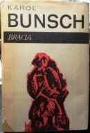 BUNSCH, Karol - BRACIA [Powieści Piastowskie - WL Kraków 1976]