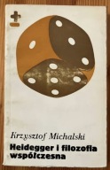 Heidegger i filozofia współczesna Krzysztof Michalski