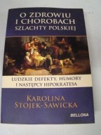 O zdrowiu i chorobach szlachty polskiej K Sawicka