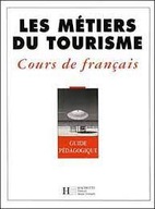 Les Metiers Du Tourisme Guide Pedagogique HACHETTE