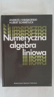 Numeryczna algebra liniowa Andrzej Kiełbasiński Hubert Schwetlick