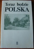 TERAZ BĘDZIE POLSKA Pamiętniki I WOJNA ŚWIATOWA Piłsudski Dowbór Muśnicki