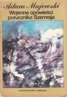 Wojenne opowieści porucznika Szemraja Adam Majewski