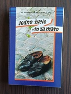 JEDNO ŻYCIE TO ZA MAŁO Franciszek Mickiewicz