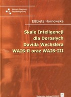Skale inteligencji dla dorosłych D. Wechslera WAIS-R, WAIS-III Hornowska