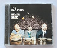 THE BAD PLUS - NEVER STOP CD GOGO PENGUIN GET THE BLESSING