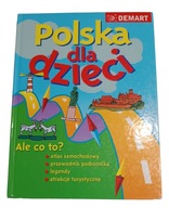Polska dla dzieci Demart atlas przewodnik legendy atrakcje turystyczne