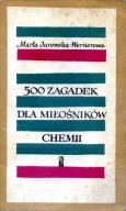 500 ZAGADEK DLA MIŁOŚNIKÓW CHEMII - Marta Jurowska