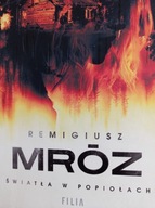 Światła w popiołach Remigiusz Mróz