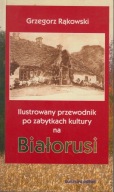 Ilustrowany przewodnik po zabytkach kultury na Białorusi ; jak nowa