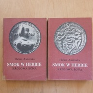 Halina Auderska - Smok w herbie - Królowa Bona / tom 1 i 2