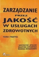 Zarządzanie przez jakość w usługach zdrowotnych Krzysztof Opolski