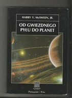 Od gwiezdnego pyłu do planet Harry Y.McSWEEN