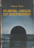 Atlantyda - fantazja czy rzeczywistość? A. Marks