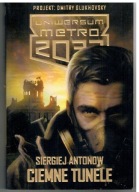 CIEMNE TUNELE / UNIWERSUM METRO 2033 SIERGIEJ ANTONOW