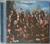 Spring King A Better Life Nowa w folii CD Irl