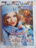 ŚWIATŁO W CICHĄ NOC Krystyna Mirek / nowa