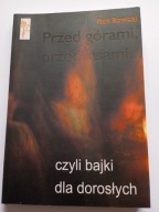 Przed górami przed lasami czyli bajki dla dorosłych Piotr Rowicki autograf