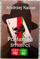 POSŁANIEC ŚMIERCI NAJLEPSZE KRYMINAŁY PRL - ANDRZEJ KAKIET